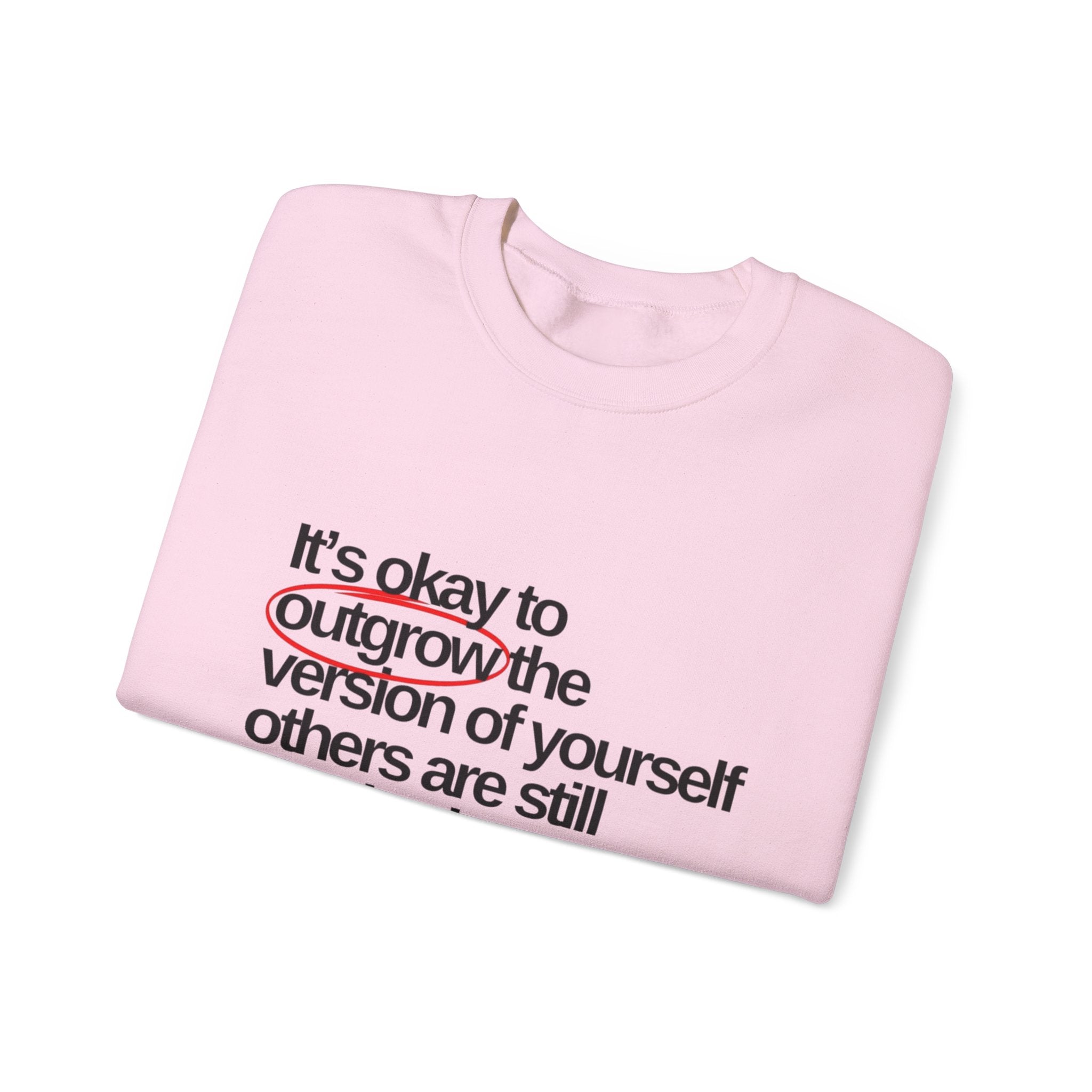 Inspirational Crewneck Sweatshirt — "It's okay to outgrow the version of yourself others are still attached to"