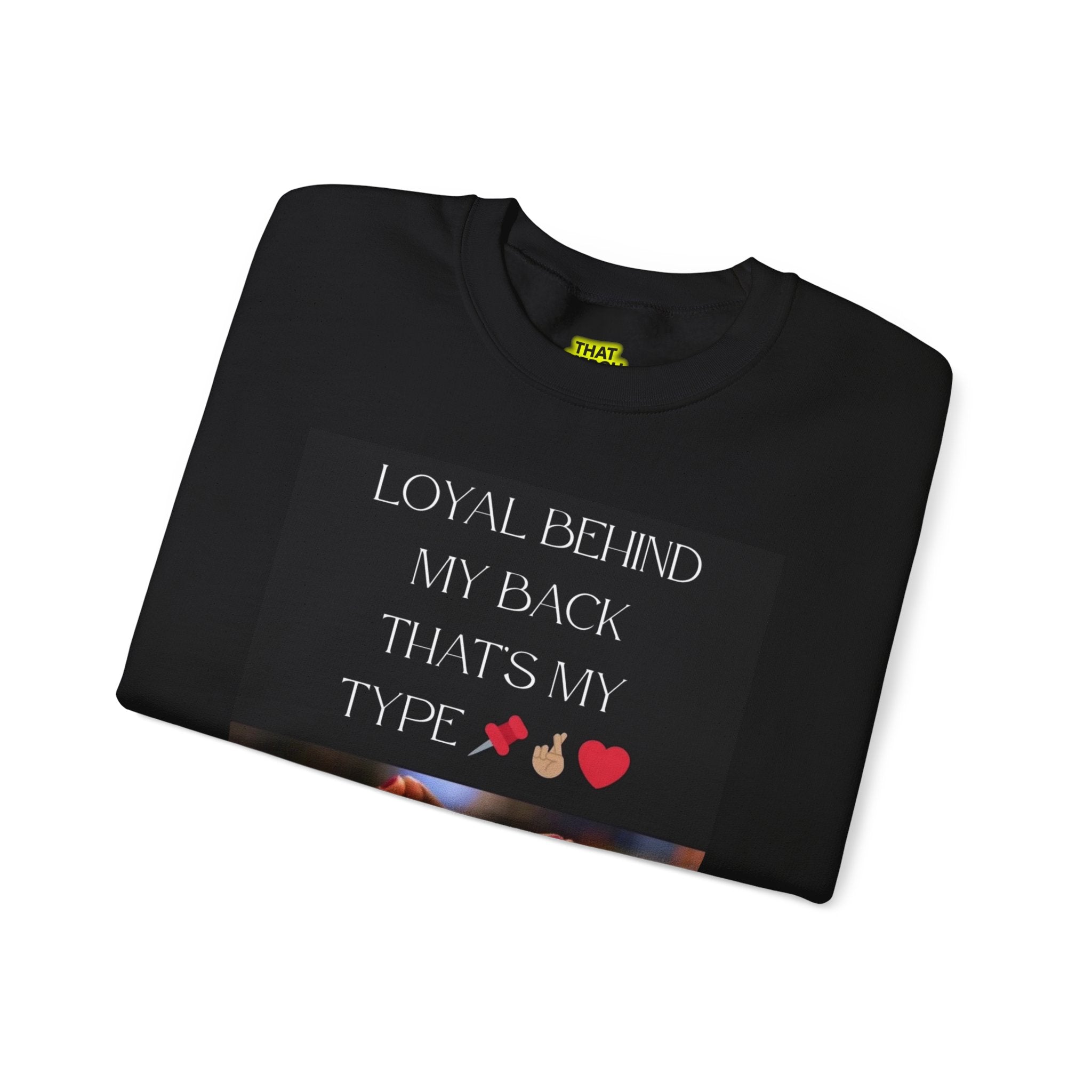 Loyal Behind My Back Crewneck Sweatshirt — "That Merch Mood" Graphic
