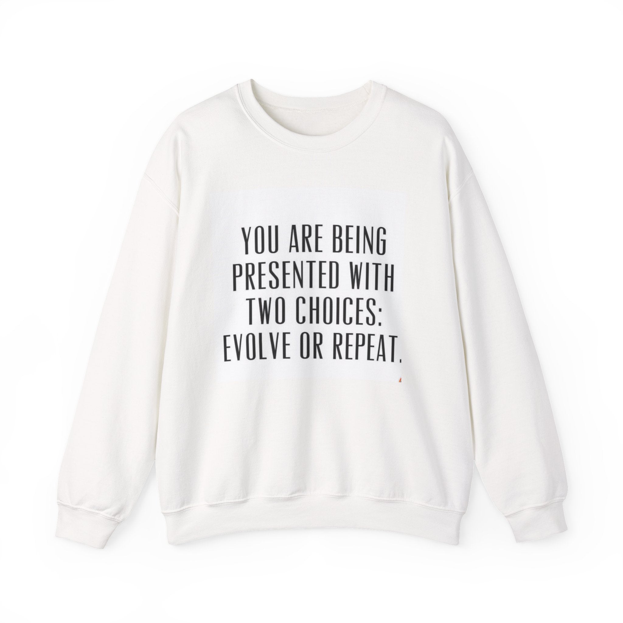 Motivational Crewneck Sweatshirt - "You Are Being Presented With Two Choices: Evolve or Repeat"
