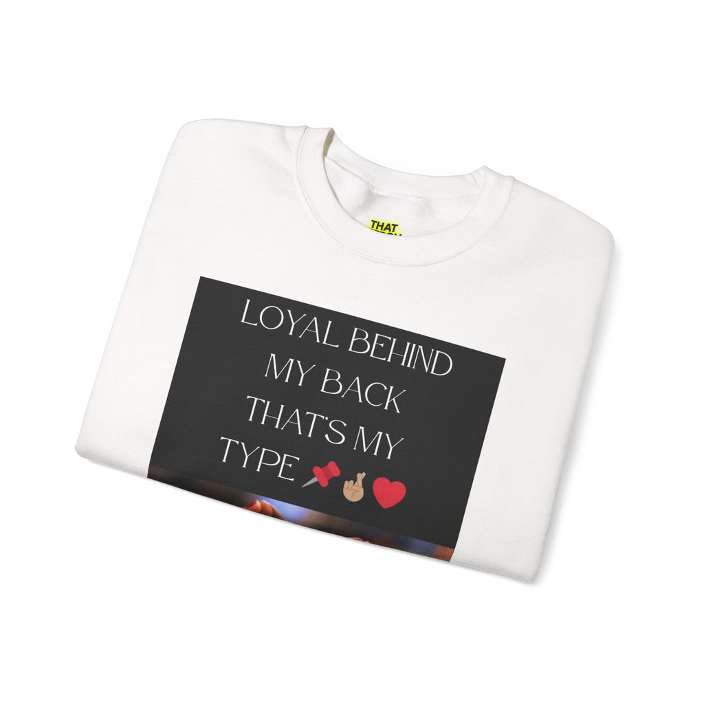 Loyal Behind My Back Crewneck Sweatshirt — "That Merch Mood" Graphic