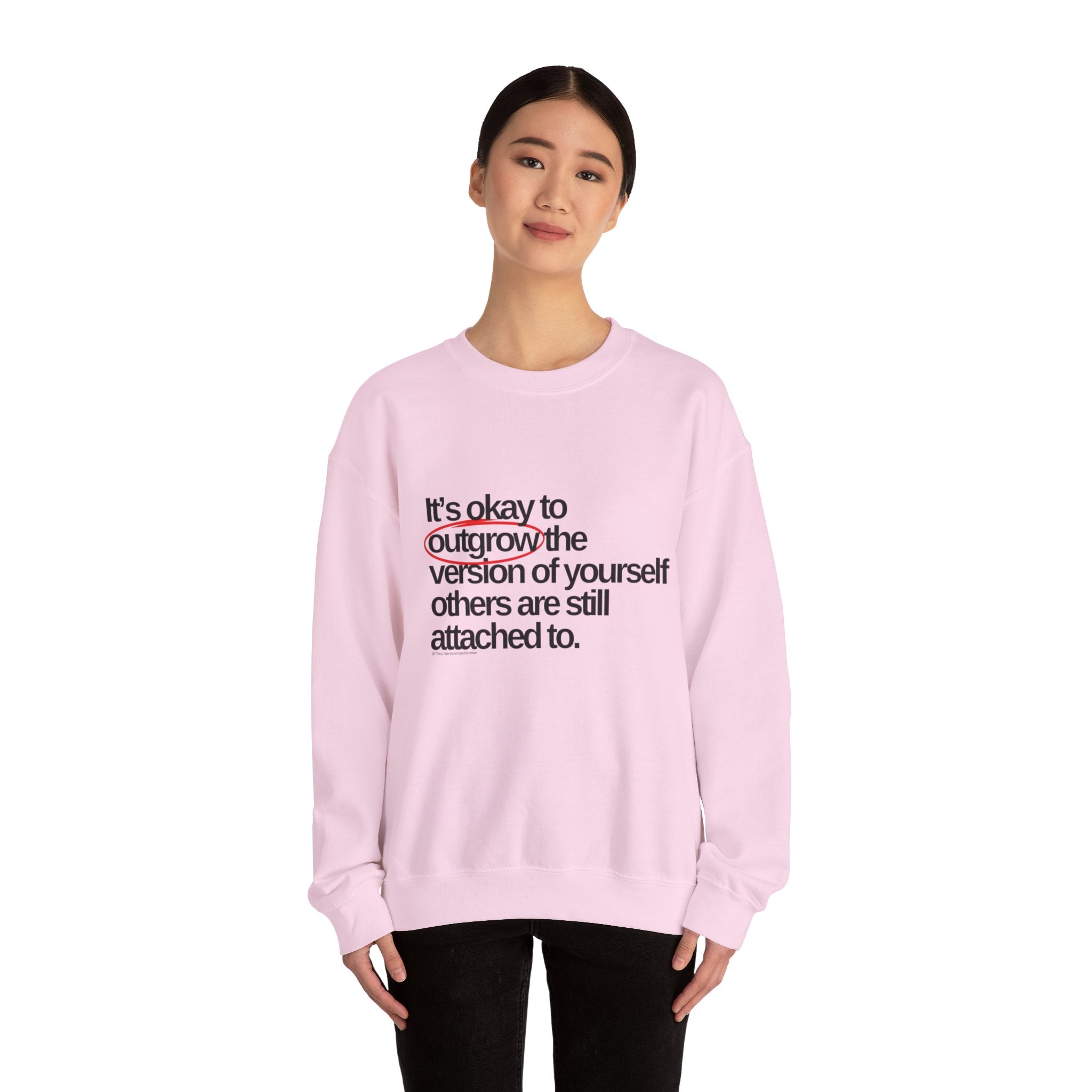 Inspirational Crewneck Sweatshirt — "It's okay to outgrow the version of yourself others are still attached to"