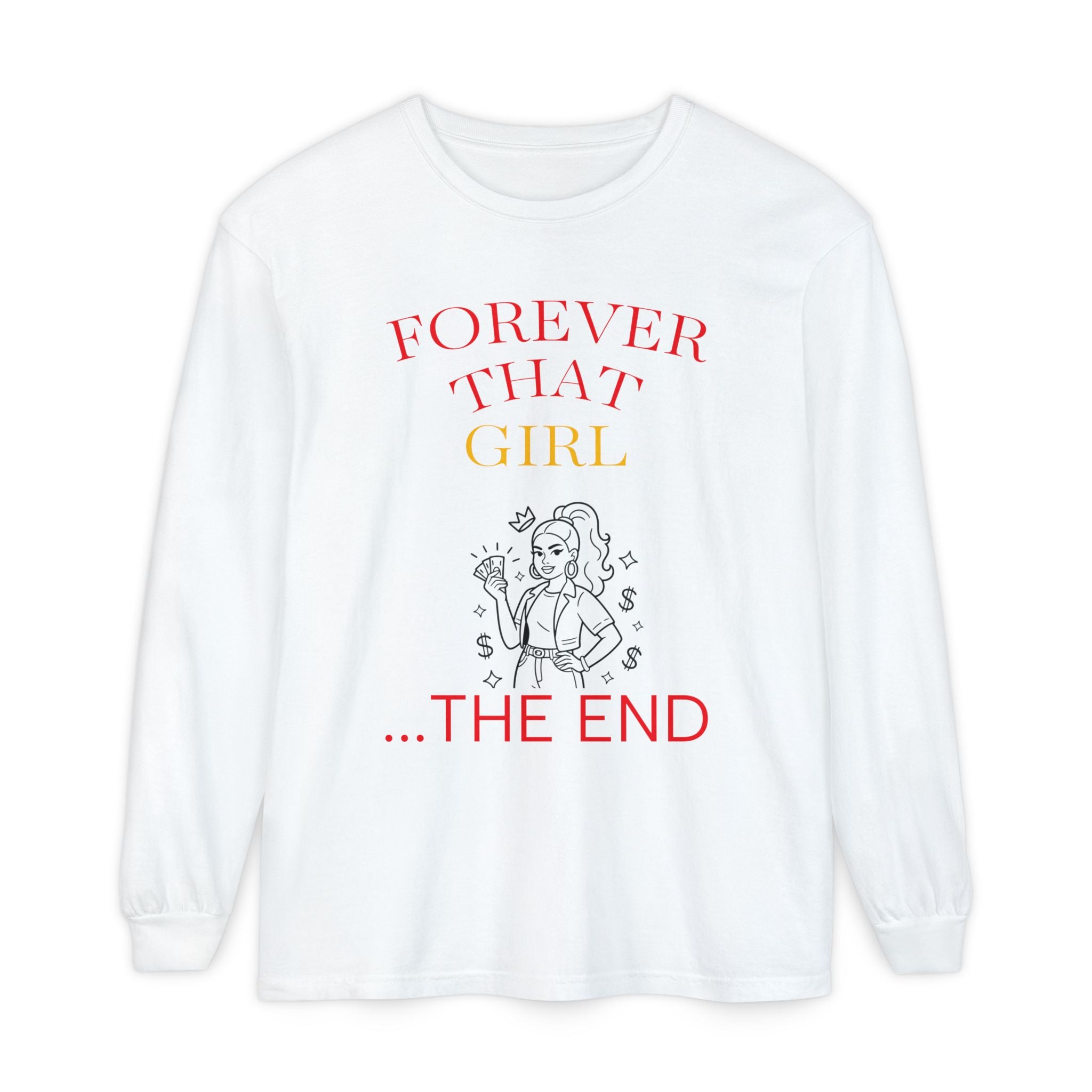 Forever That Girl > Long Sleeve Tee — "Forever That Girl... The End" Graphic Shirt