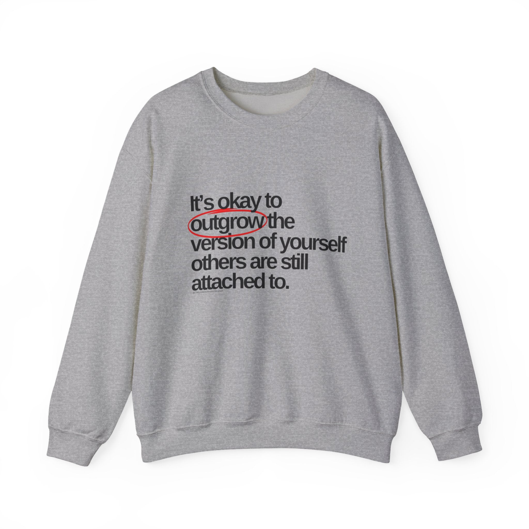 Inspirational Crewneck Sweatshirt — "It's okay to outgrow the version of yourself others are still attached to"