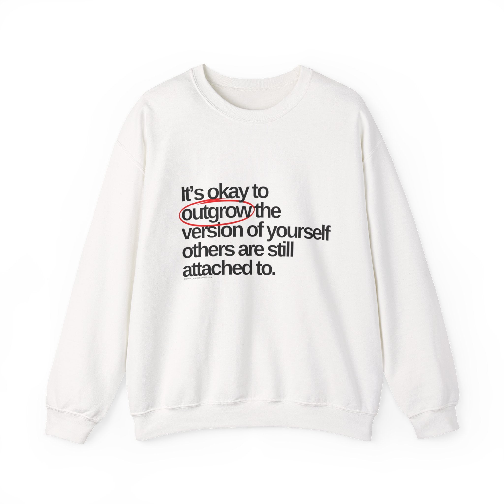 Inspirational Crewneck Sweatshirt — "It's okay to outgrow the version of yourself others are still attached to"
