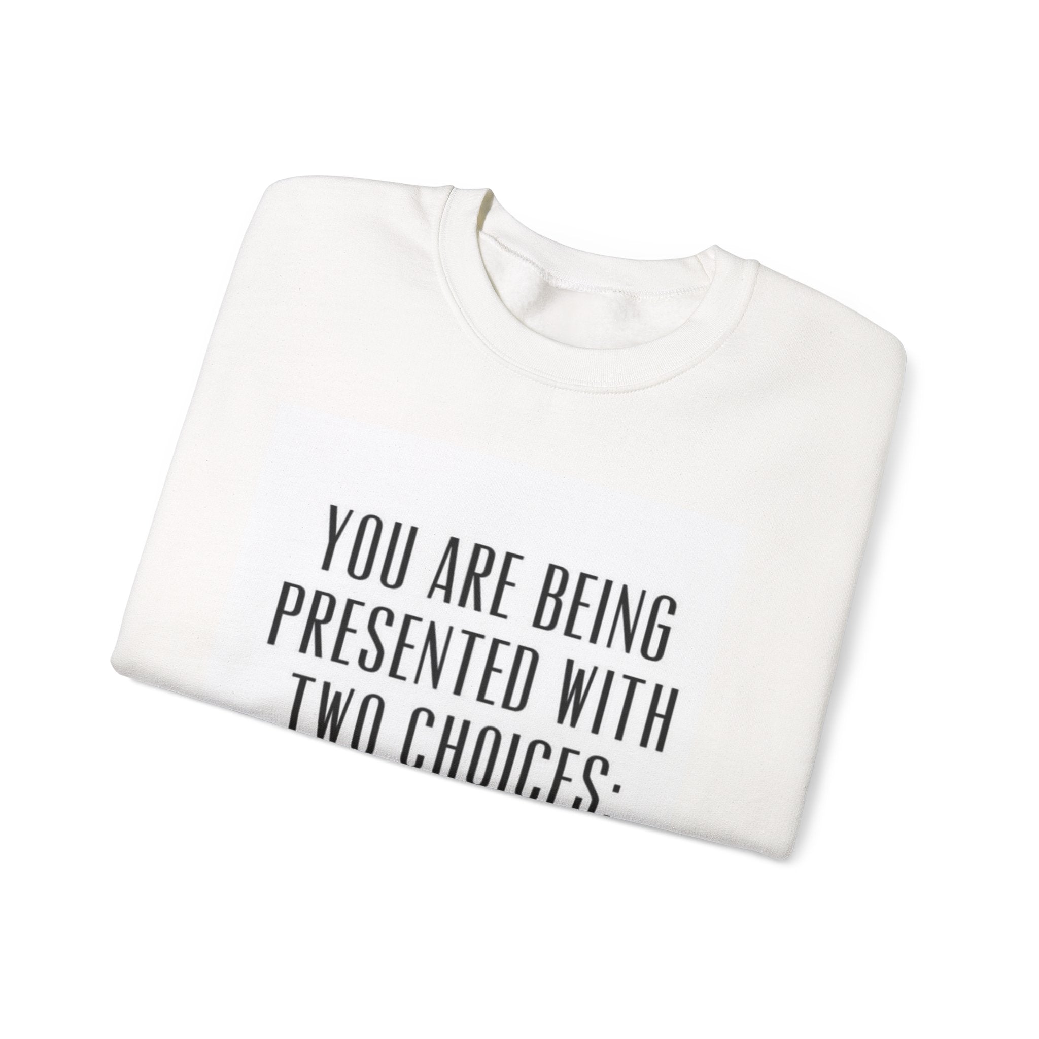 Motivational Crewneck Sweatshirt - "You Are Being Presented With Two Choices: Evolve or Repeat"