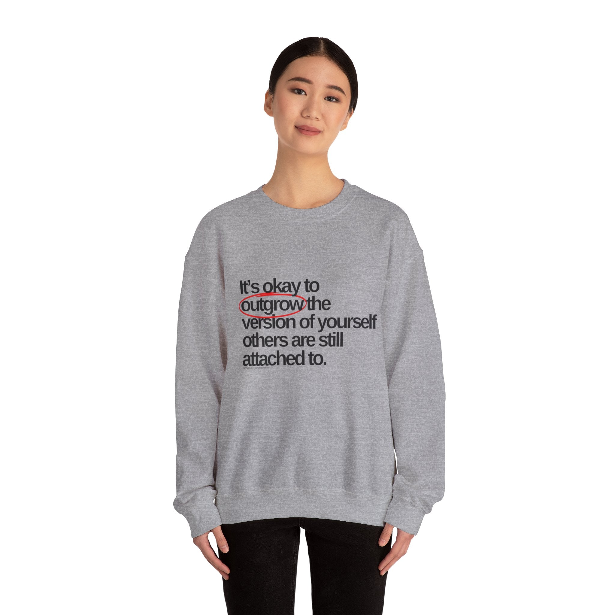 Inspirational Crewneck Sweatshirt — "It's okay to outgrow the version of yourself others are still attached to"