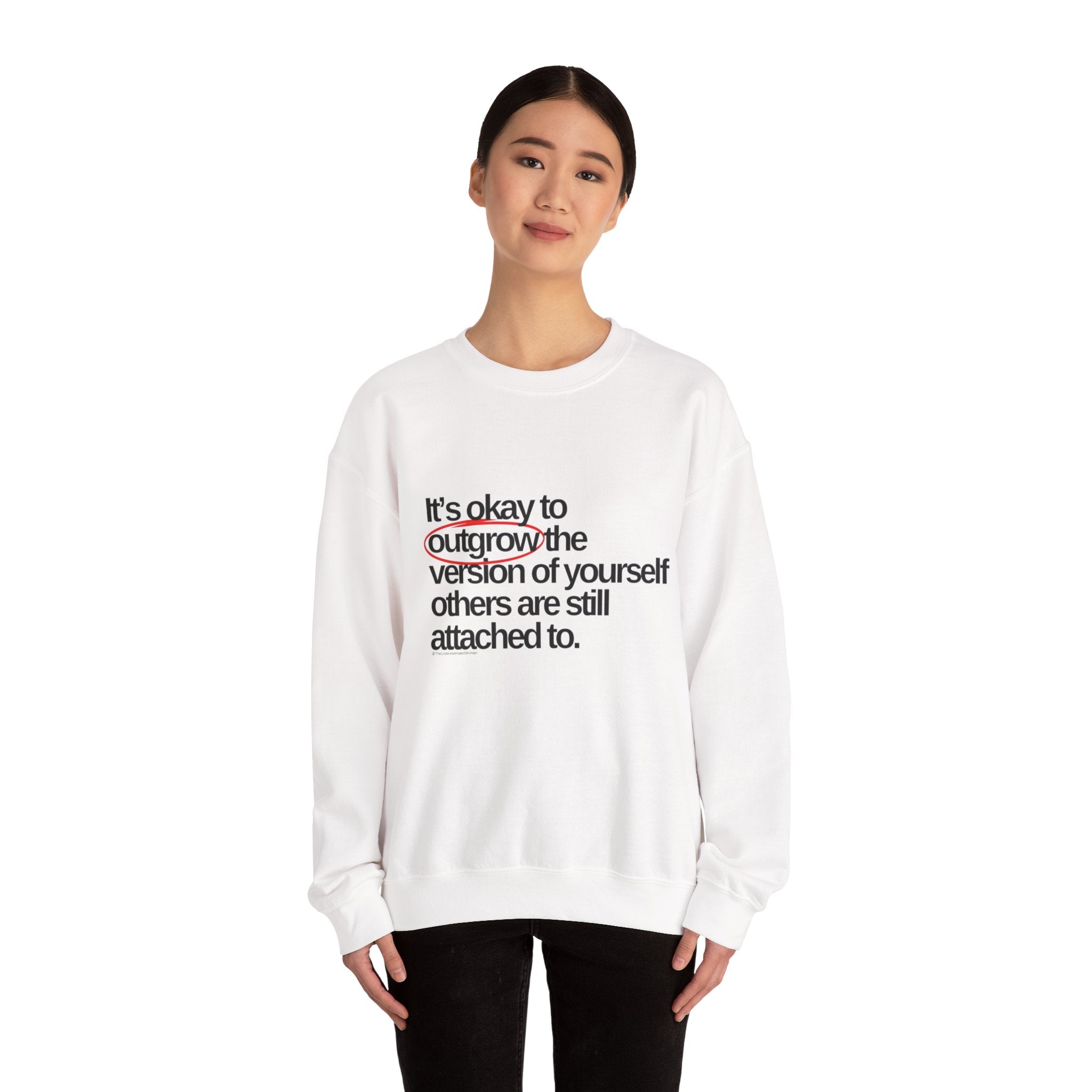 Inspirational Crewneck Sweatshirt — "It's okay to outgrow the version of yourself others are still attached to"