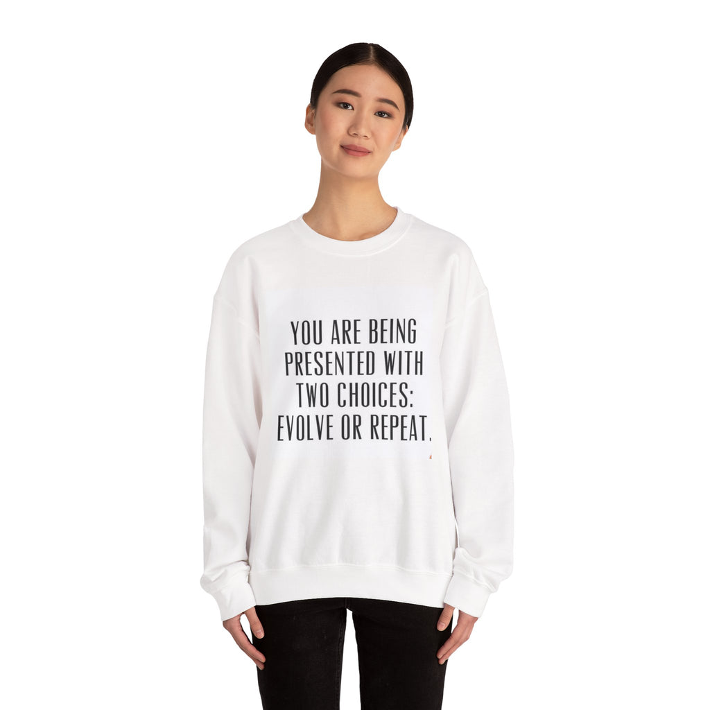 Motivational Crewneck Sweatshirt - "You Are Being Presented With Two Choices: Evolve or Repeat"
