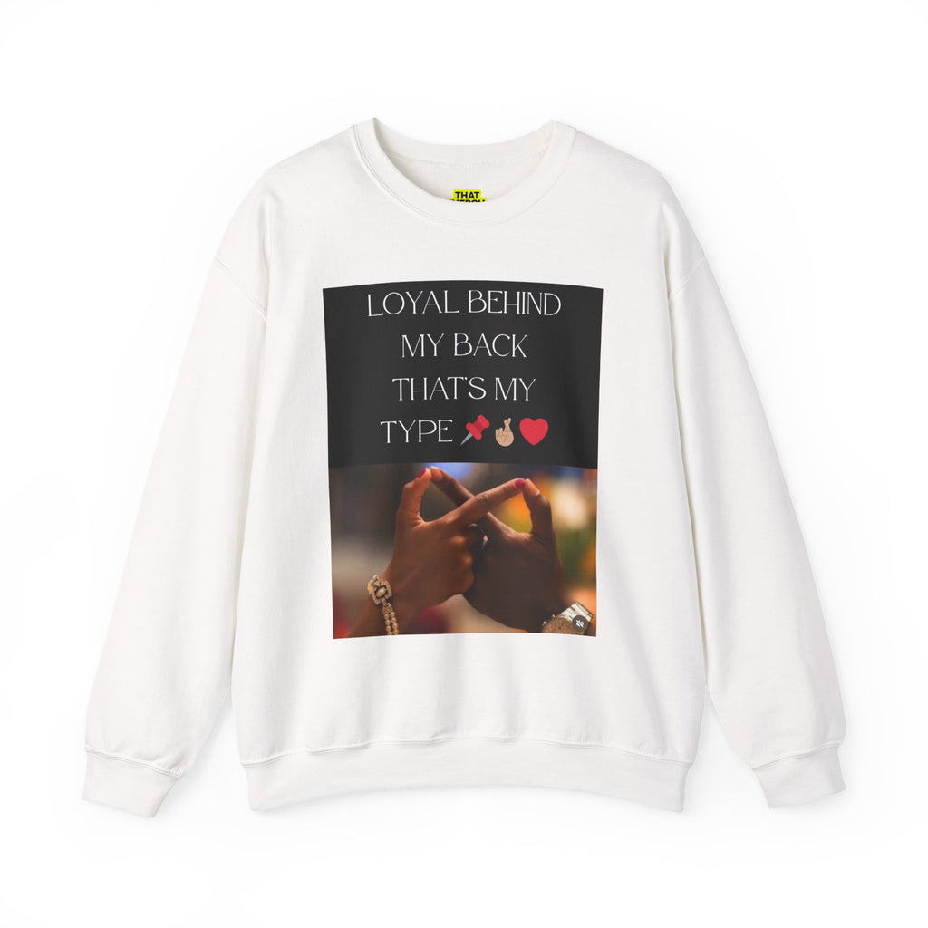 Loyal Behind My Back Crewneck Sweatshirt — "That Merch Mood" Graphic
