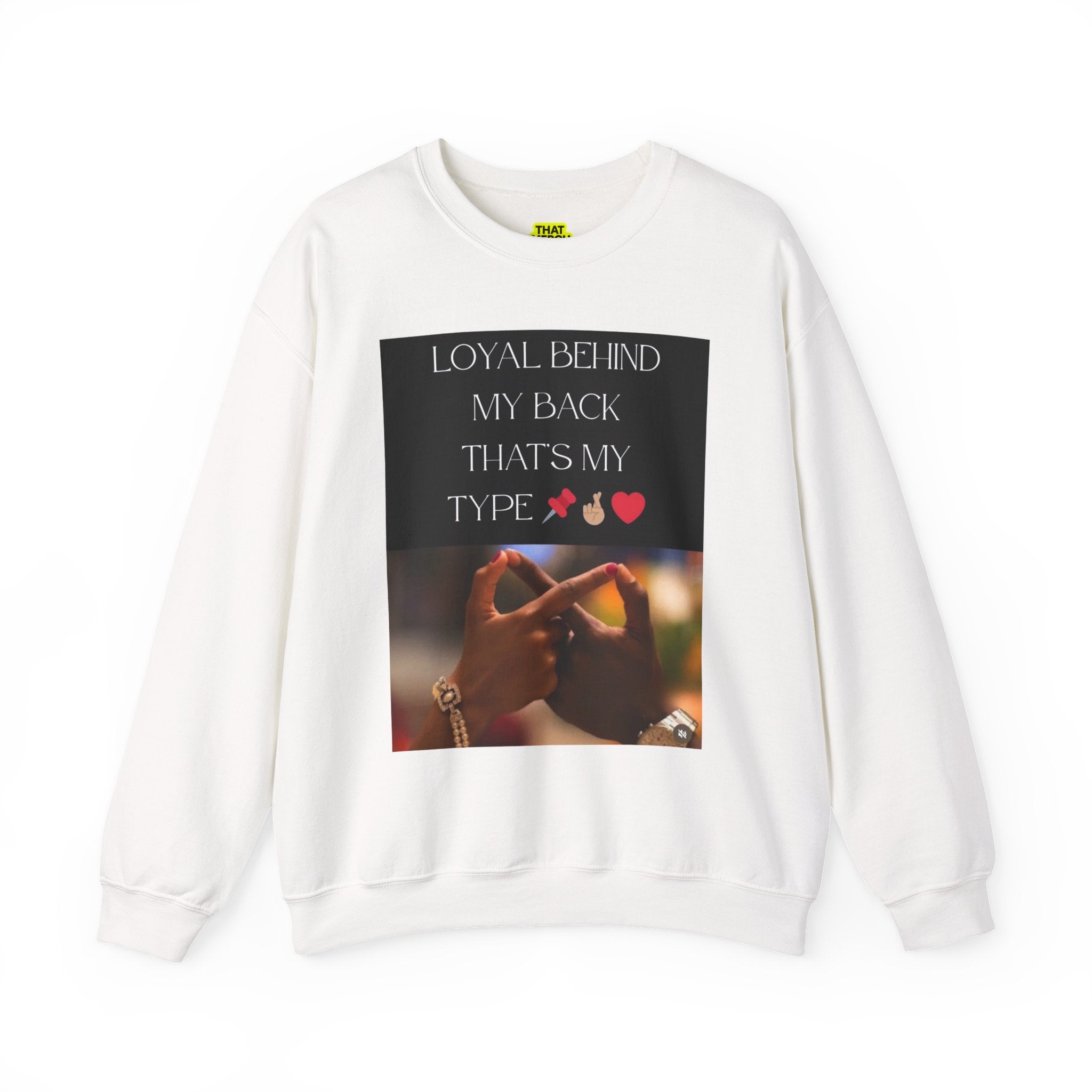 Loyal Behind My Back Crewneck Sweatshirt — "That Merch Mood" Graphic