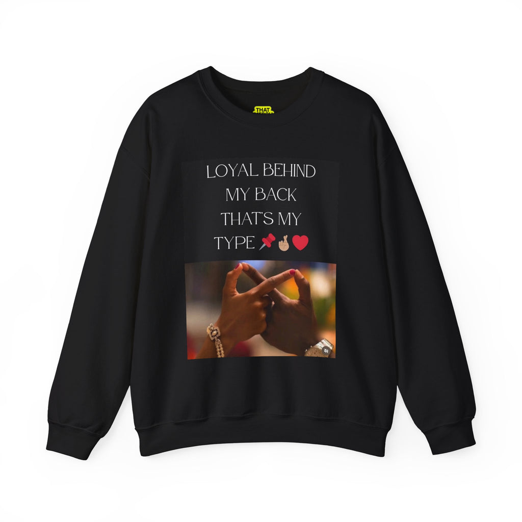 Loyal Behind My Back Crewneck Sweatshirt — "That Merch Mood" Graphic